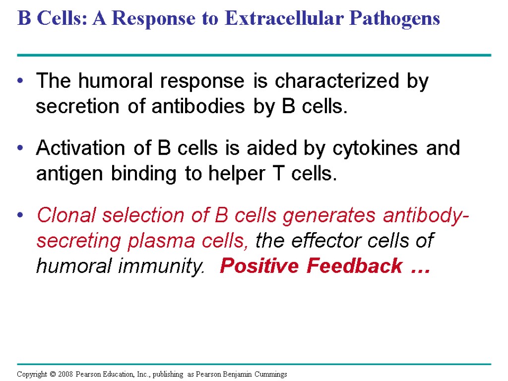 B Cells: A Response to Extracellular Pathogens The humoral response is characterized by secretion
